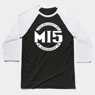 Ask to Me About My MI5 Membership Baseball T-Shirt